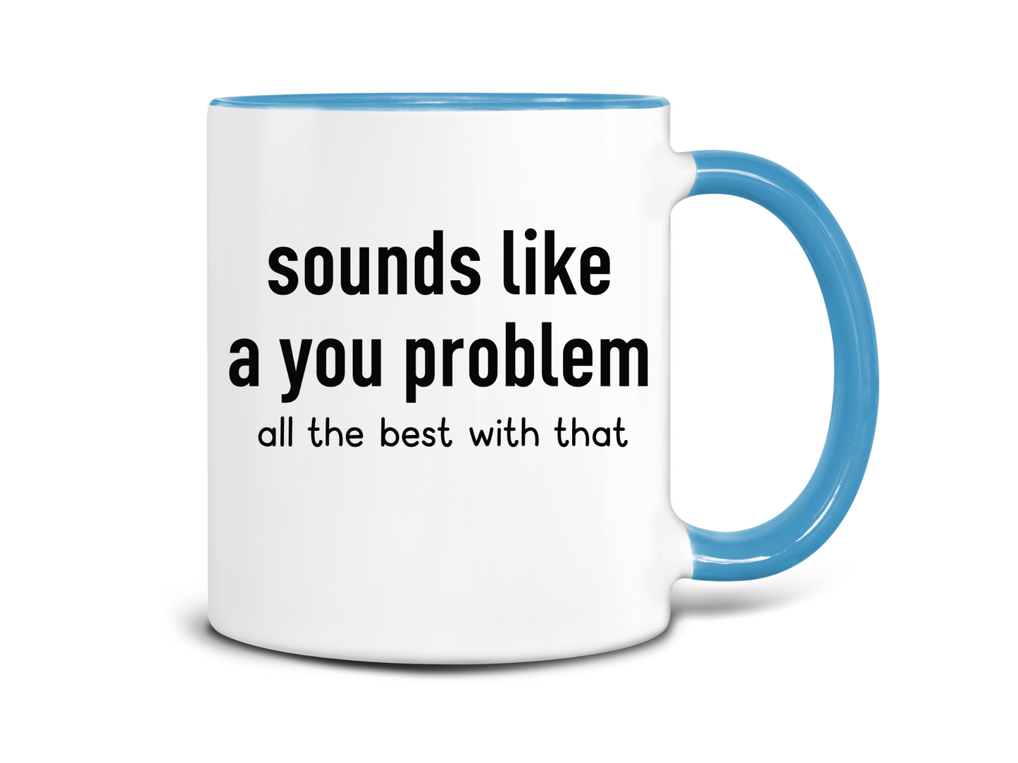 Sounds Like a You Problem Coffee Mug