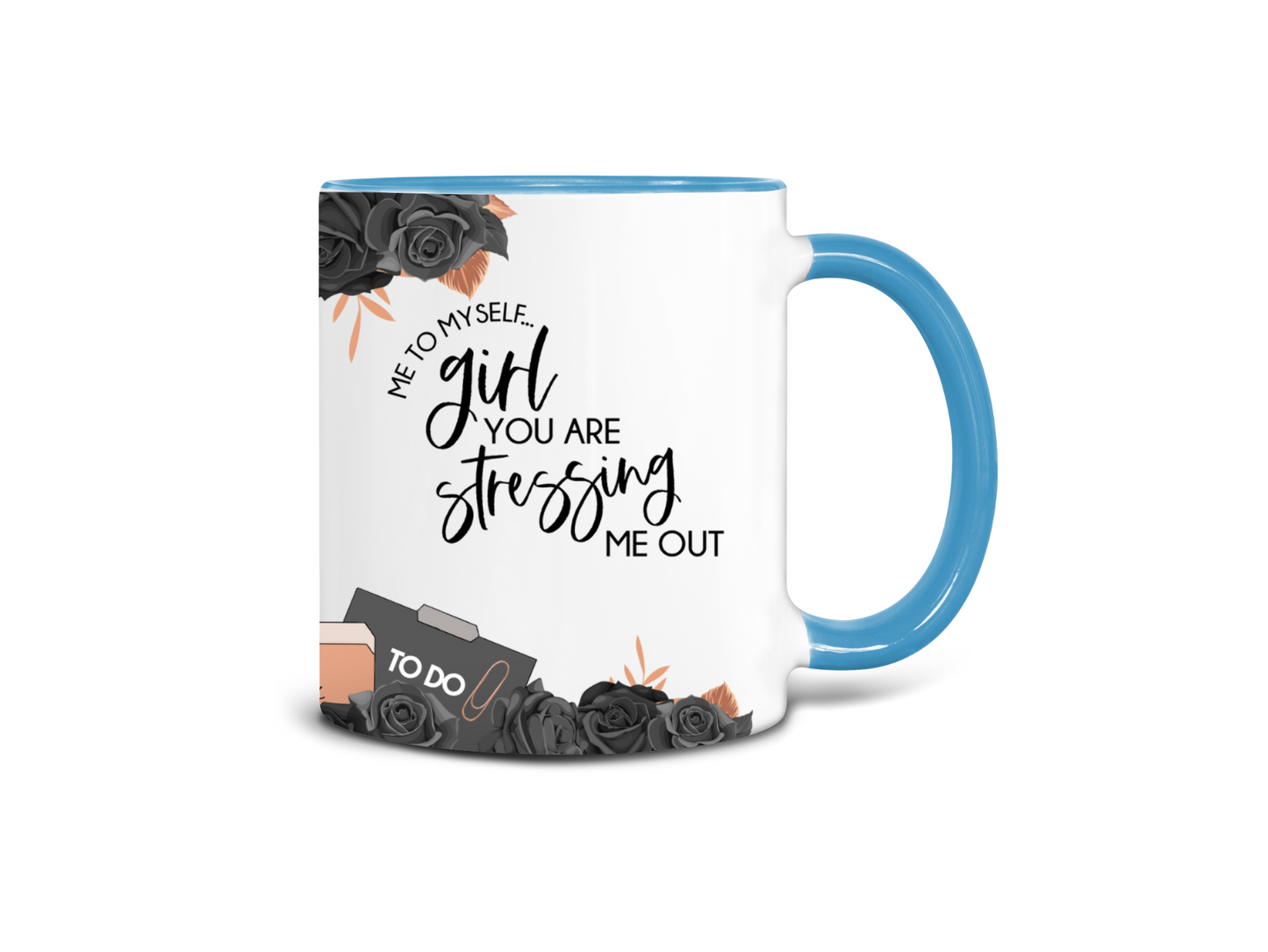 Girl You Are Stressing Me Out Coffee Mug