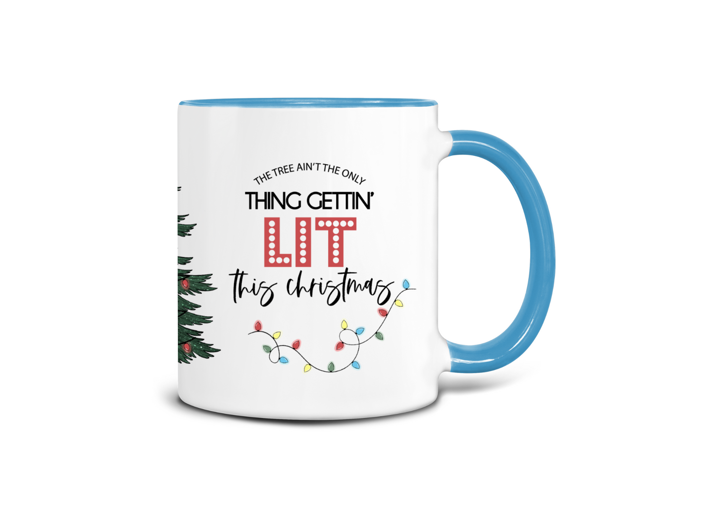 The Tree Ain't the Only Thing Gettin' Lit Coffee Mug