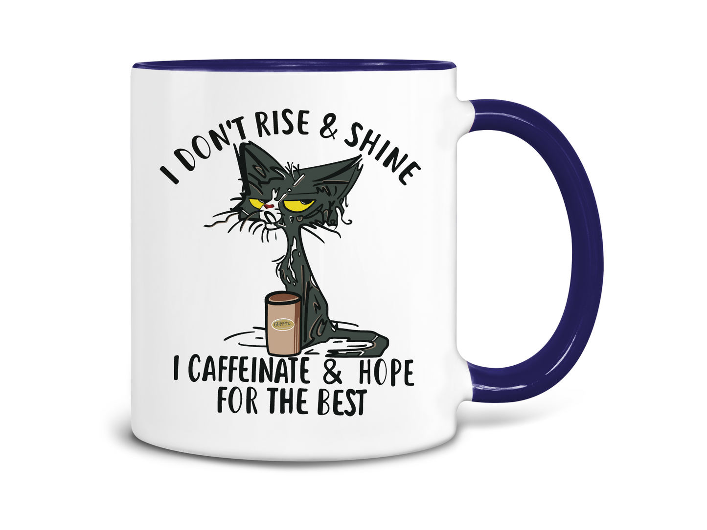 I Don't Rise and Shine I Caffeinate and Hope for the Best Coffee Mug