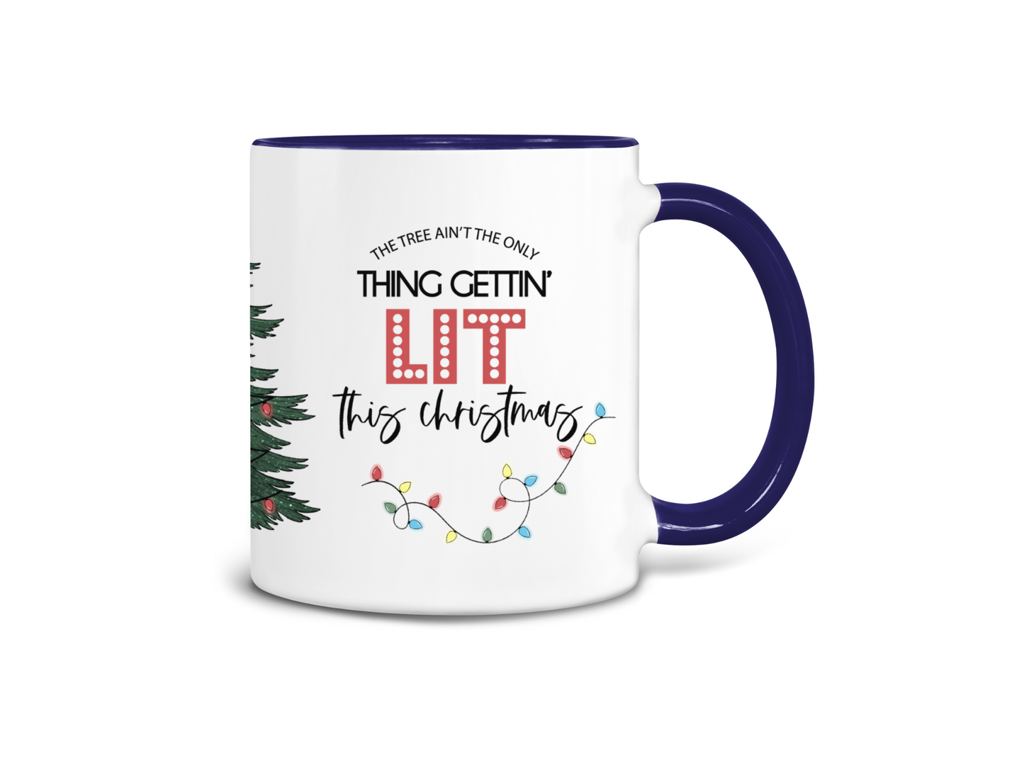 The Tree Ain't the Only Thing Gettin' Lit Coffee Mug