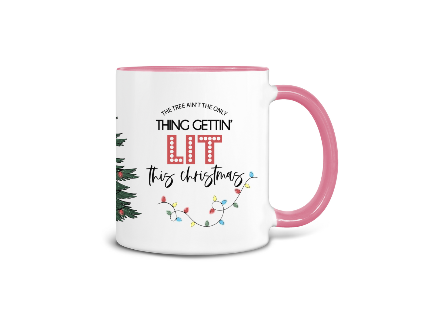 The Tree Ain't the Only Thing Gettin' Lit Coffee Mug