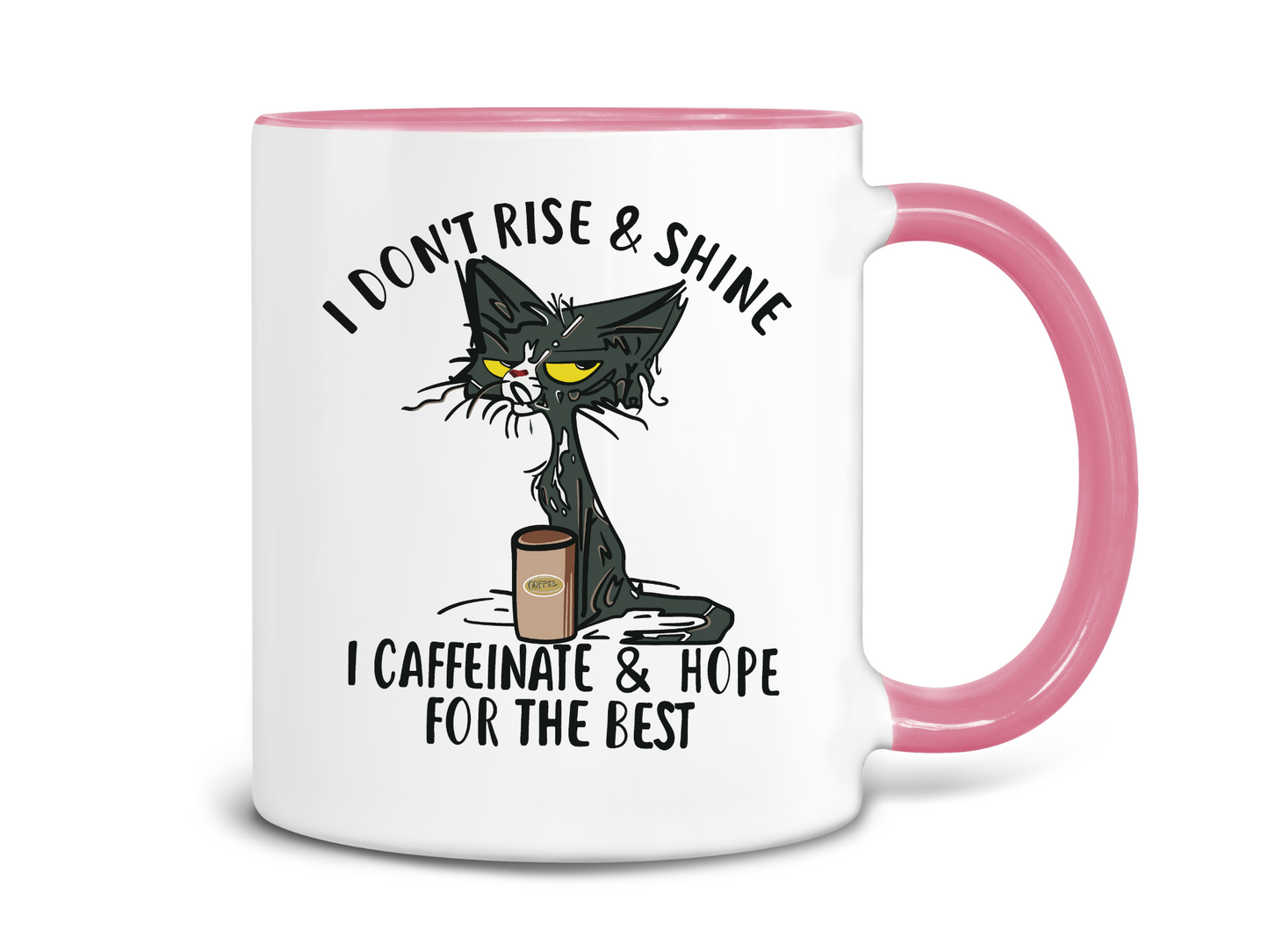 I Don't Rise and Shine I Caffeinate and Hope for the Best Coffee Mug