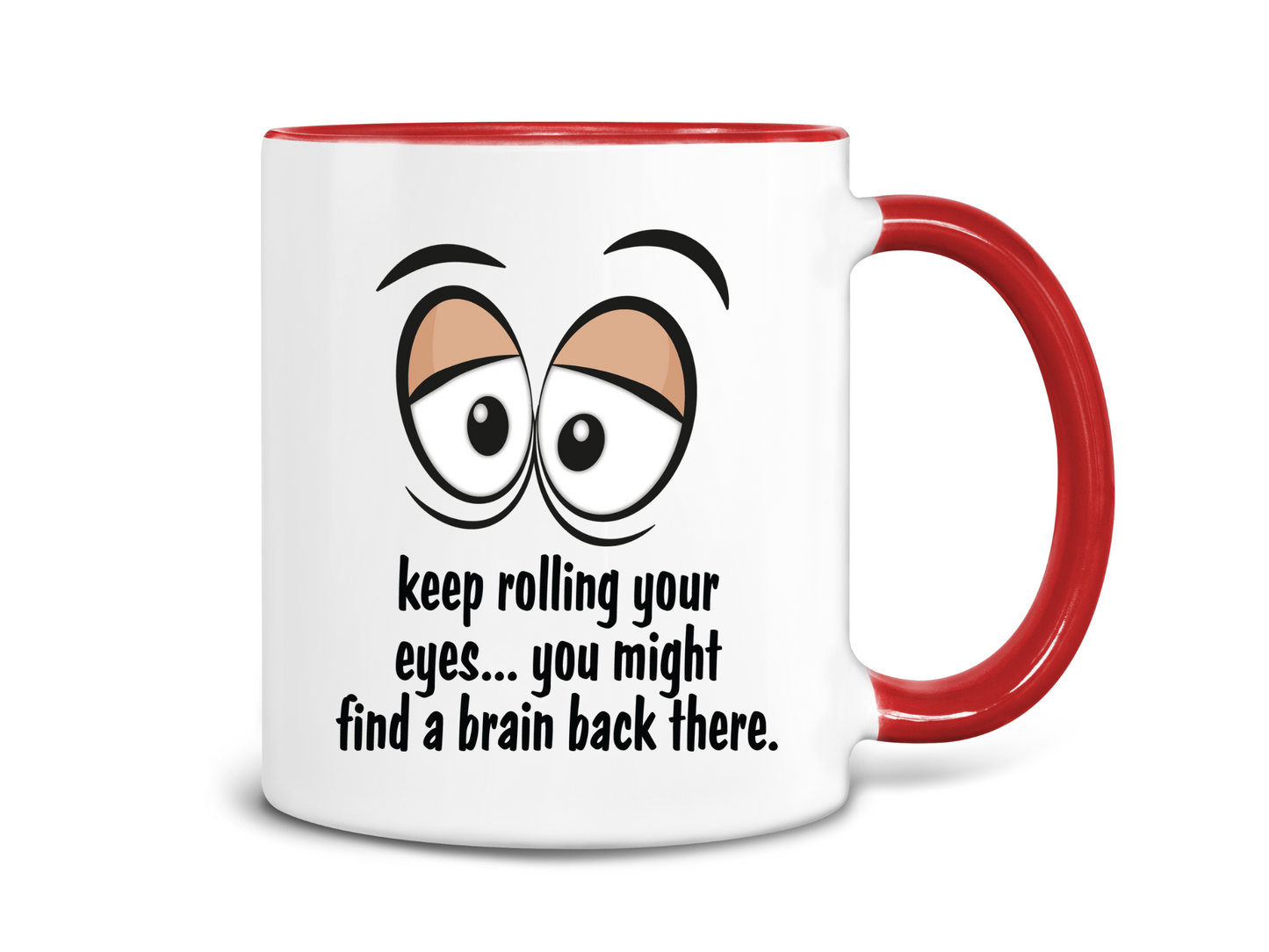 Keep Roling Your Eyes, You Might Find a Brain Back There Coffee Mug