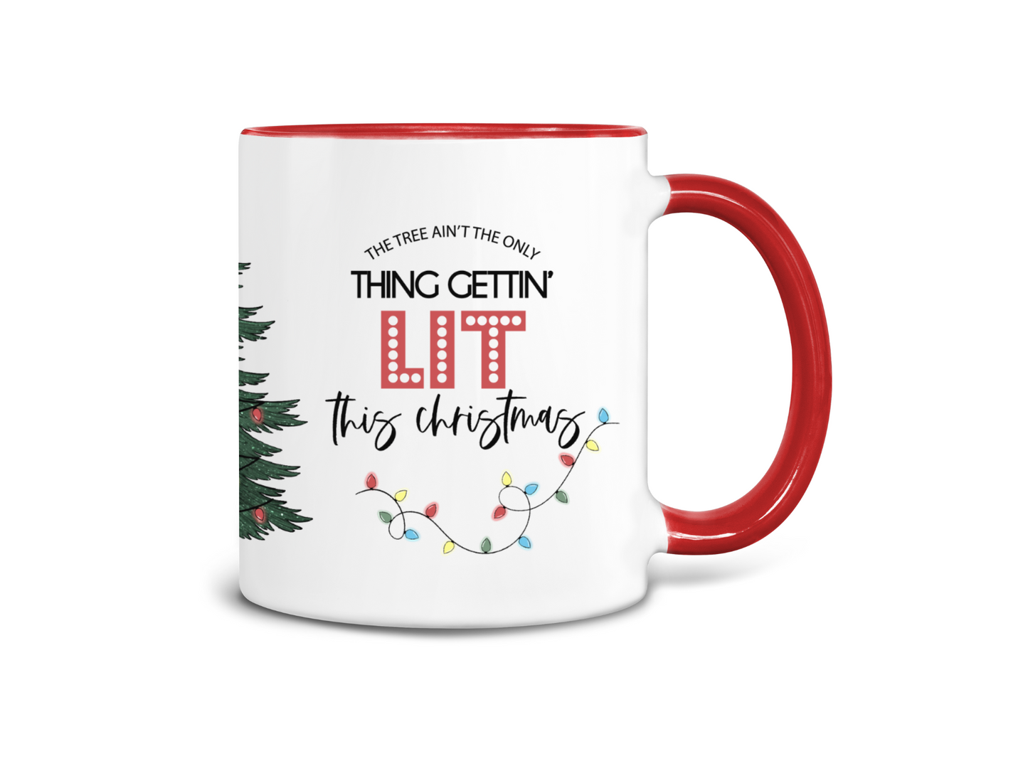 The Tree Ain't the Only Thing Gettin' Lit Coffee Mug