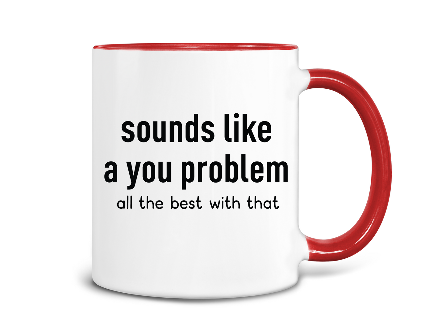 Sounds Like a You Problem Coffee Mug